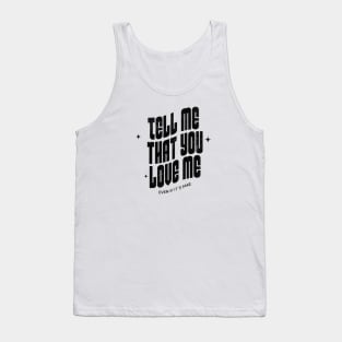 Tell me that you love me, even if it´s fake Tank Top